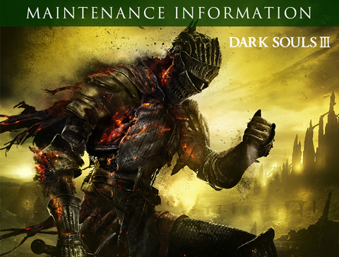 臨時サーバーメンテナンスのお知らせ[DARKSOULSⅢ] - News | DARK